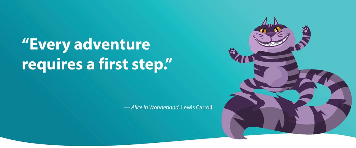 "Every adventure requires a first step." Quote from Lewis Carroll, Alice in Wonderland accompanied by a purple cheshire cat graphic on a teal gradient.